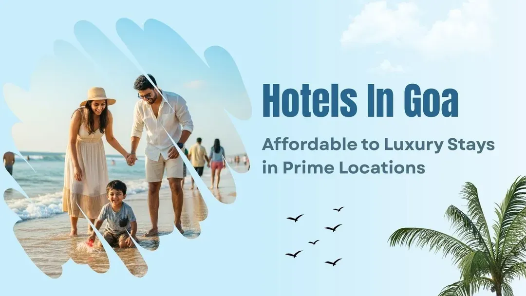hotels in goa: affordable to luxury stays in prime locations