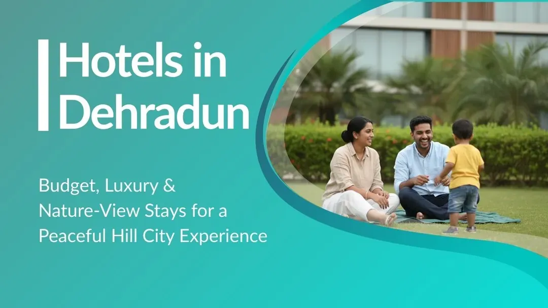 hotels in dehradun: budget & luxury stays for a peaceful hill city experience