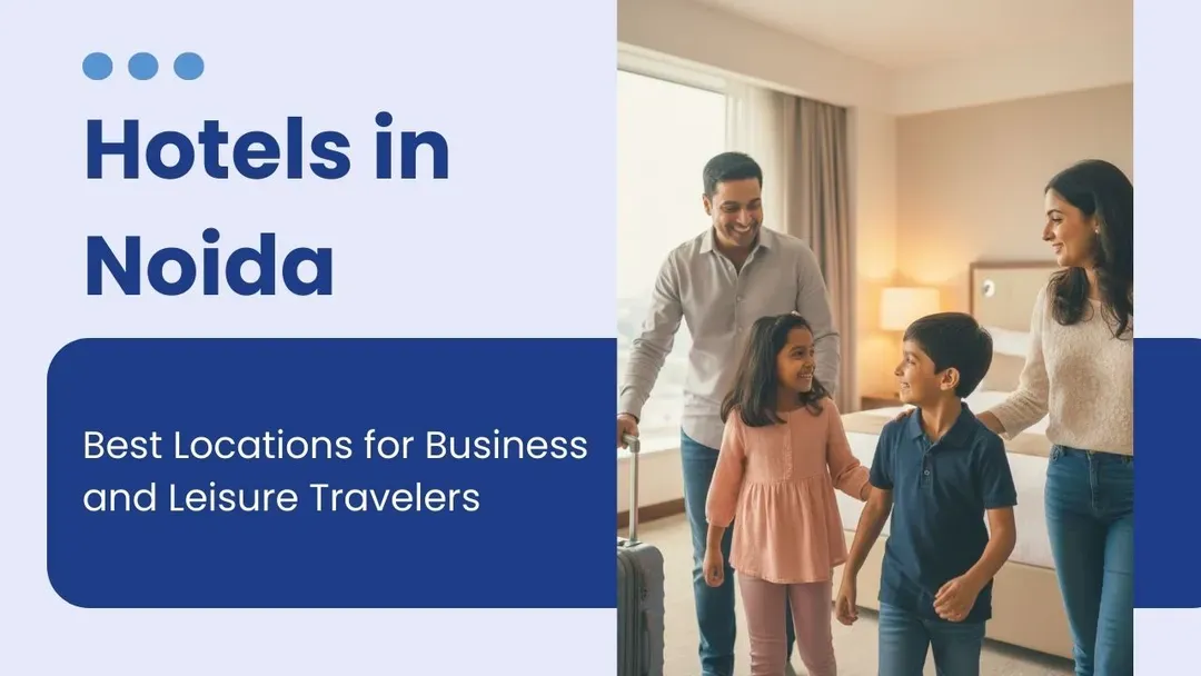 hotels in noida : best locations for business and leisure travelers