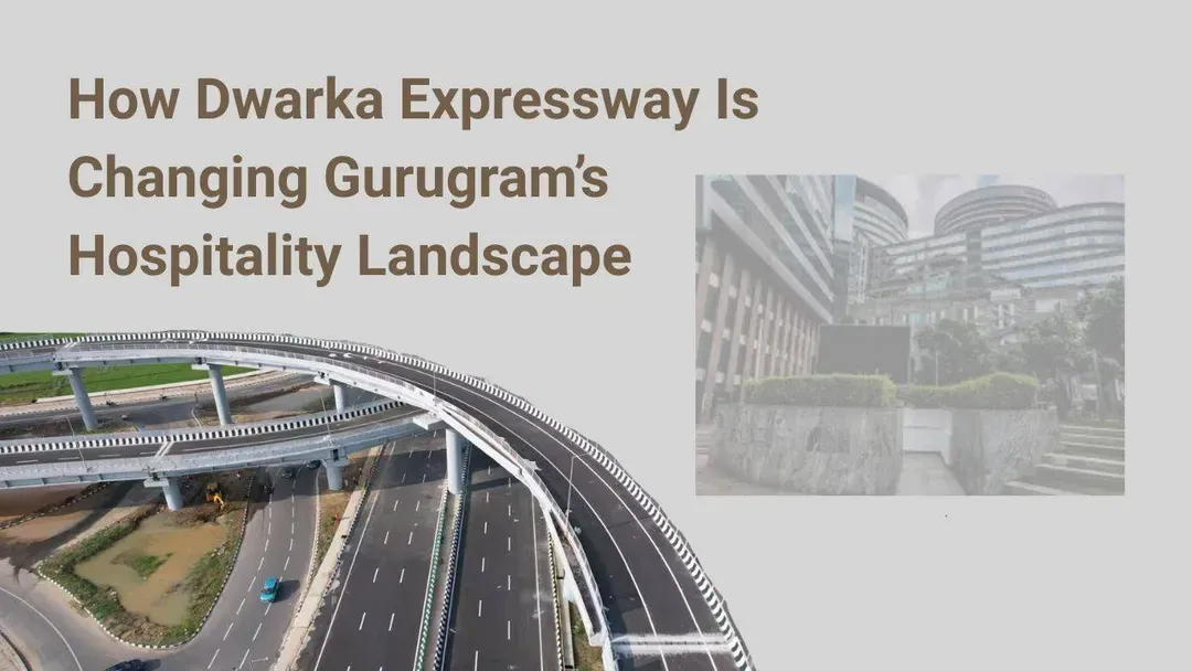 impact of dwarka expressway on gurugram's hospitality sector.